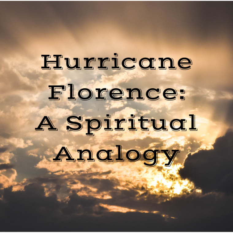Hurricane Florence: A Spiritual Analogy